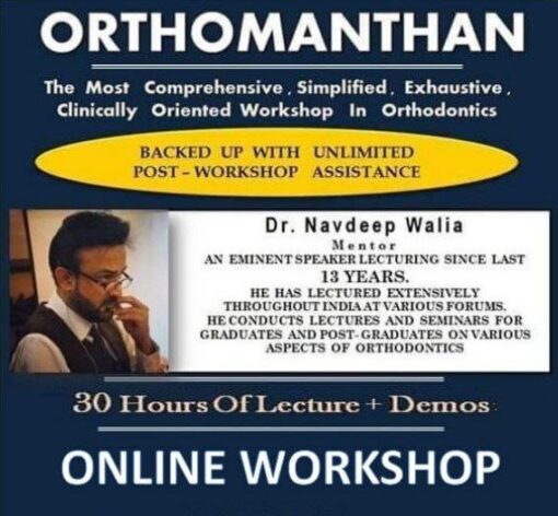 Orthomanthan The Most Comprehensive, Simplified, Exhaustive Clinically Oriented Workshop in Orthodontics