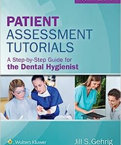 Patient Assessment Tutorials: A Step-By-Step Guide for the Dental Hygienist, 4th Edition Original PDF