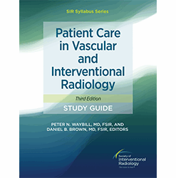 Patient Care in Vascular and Interventional Radiology Study Guide (Third ed.)