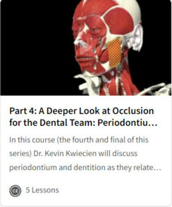 Part 4: A Deeper Look at Occlusion for the Dental Team: Periodontium and Dentition