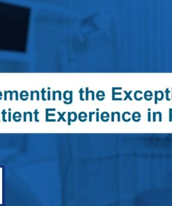 Implementing the Exceptional New Patient Experience in Practice