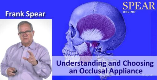 SPEAR Understanding and Choosing an Occlusal Appliance - Frank Spear