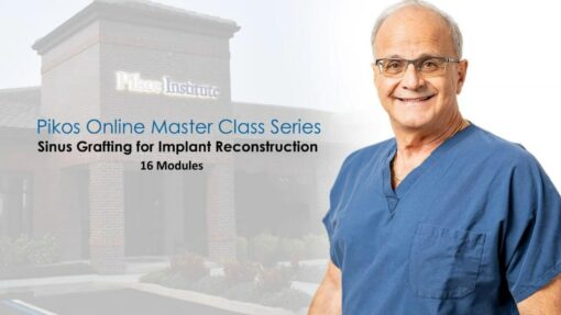 Sinus Grafting for Implant Reconstruction (Pikos Online MasterClass Series) - Michael A. Pikos