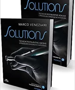 Solutions: Tecniche Restaurative Adesive e Procedure Chirurgiche Integrate (2 Volumes)