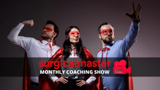 Episode 30 - July 2023- SurgicalMaster™ Monthly Coaching Show