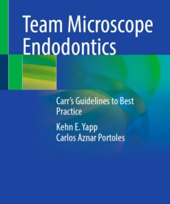 Team Microscope Endodontics: Carr’s Guidelines to Best Practice 2024th Edition PDF