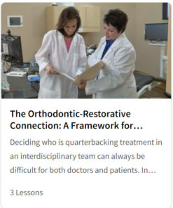 The Orthodontic-Restorative Connection: A Framework for Interdisciplinary Treatment