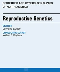 Reproductive Genetics, An Issue of Obstetrics and Gynecology Clinics (Volume 45-1) (The Clinics: Internal Medicine, Volume 45-1) (Original PDF from Publisher)