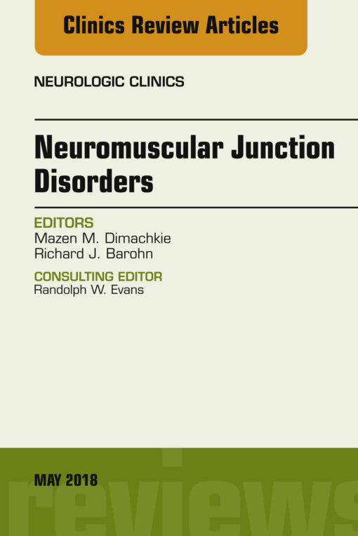 Neuromuscular Junction Disorders, An Issue of Neurologic Clinics (Volume 36-2) (The Clinics: Radiology, Volume 36-2) (Original PDF from Publisher)