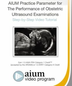 AIUM Practice Parameter for the Performance of Obstetric Ultrasound Examinations: Step-by-Step Video Tutorial