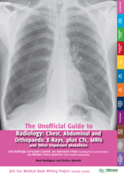 The Unofficial Guide to Radiology – Chest, Abdominal, Orthopaedic X Rays, plus CTs, MRIs and Other Important Modalities (PDF)