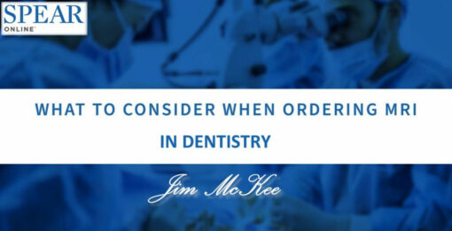 What to Consider when Ordering MRI in Dentistry - Jim McKee