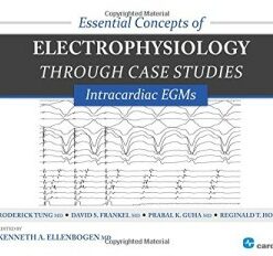 Essential Concepts of Electrophysiology through Case Studies: Intracardiac EGMs (ORIGINAL PDF from Publisher)