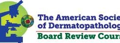 Essentials of Dermatopathology Online Board Review Course 2020