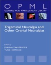 Trigeminal Neuralgia and Other Cranial Neuralgias: A Practical Personalised Holistic Approach (Oxford Pain Management Library) 2022 Original PDF
