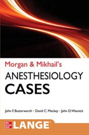 Morgan and Mikhail’s Clinical Anesthesiology Cases, 1st Edition (True PDF)