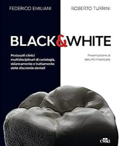 Black & White: Protocolli clinici multidisciplinari di cariologia, sbiancamento e trattamento delle discromie dentali (Italian Edition) Kindle Edition Italian Edition