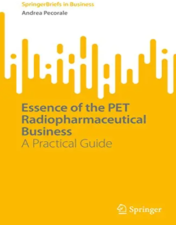 Essence of the PET Radiopharmaceutical Business: A Practical Guide (SpringerBriefs in Business) 2022 Original PDF