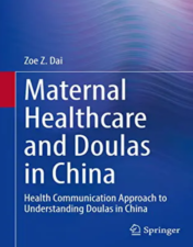 Maternal Healthcare and Doulas in China: Health Communication Approach to Understanding Doulas in China 2022 Original PDF