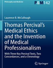 Thomas Percival’s Medical Ethics and the Invention of Medical Professionalism: With Three Key Percival Texts, Two Concordances, and a Chronology (Philosophy and Medicine, 142) 2022 Original PDF