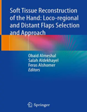 Soft Tissue Reconstruction of the Hand: Loco-regional and Distant Flaps Selection and Approach 2022 Original PDF