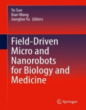 Field-Driven Micro and Nanorobots for Biology and Medicine 2021 Original PDF