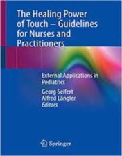 The Healing Power of Touch – Guidelines for Nurses and Practitioners: External Applications in Pediatrics 2021 Original PDF