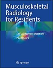 Musculoskeletal Radiology for Residents: Self-Assessment Questions 2022 Original PDF