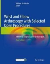 Wrist and Elbow Arthroscopy with Selected Open Procedures A Practical Surgical Guide to Techniques 2022 Original pdf+videos