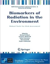 Biomarkers of Radiation in the Environment: Robust Tools for Risk Assessment (NATO Science for Peace and Security Series A: Chemistry and Biology) 2022 Original PDF