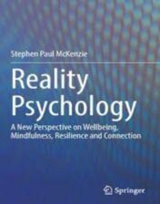 Reality Psychology A New Perspective on Wellbeing, Mindfulness, Resilience and Connection 2022 Original pdf