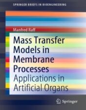 Mass Transfer Models in Membrane Processes: Applications in Artificial Organs (SpringerBriefs in Bioengineering) 2021 Original PDF