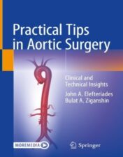 Practical Tips in Aortic Surgery Clinical and Technical Insights Original pdf+ 2 hours Video's